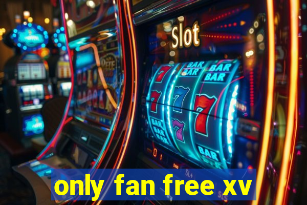 only fan free xv